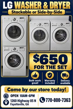 LG Washer & Dryer 
**Stackable or Side-by-Side **
Warranty & Delivery Available 

Our store is located at:
1260 Highway 85 N
Fayetteville GA