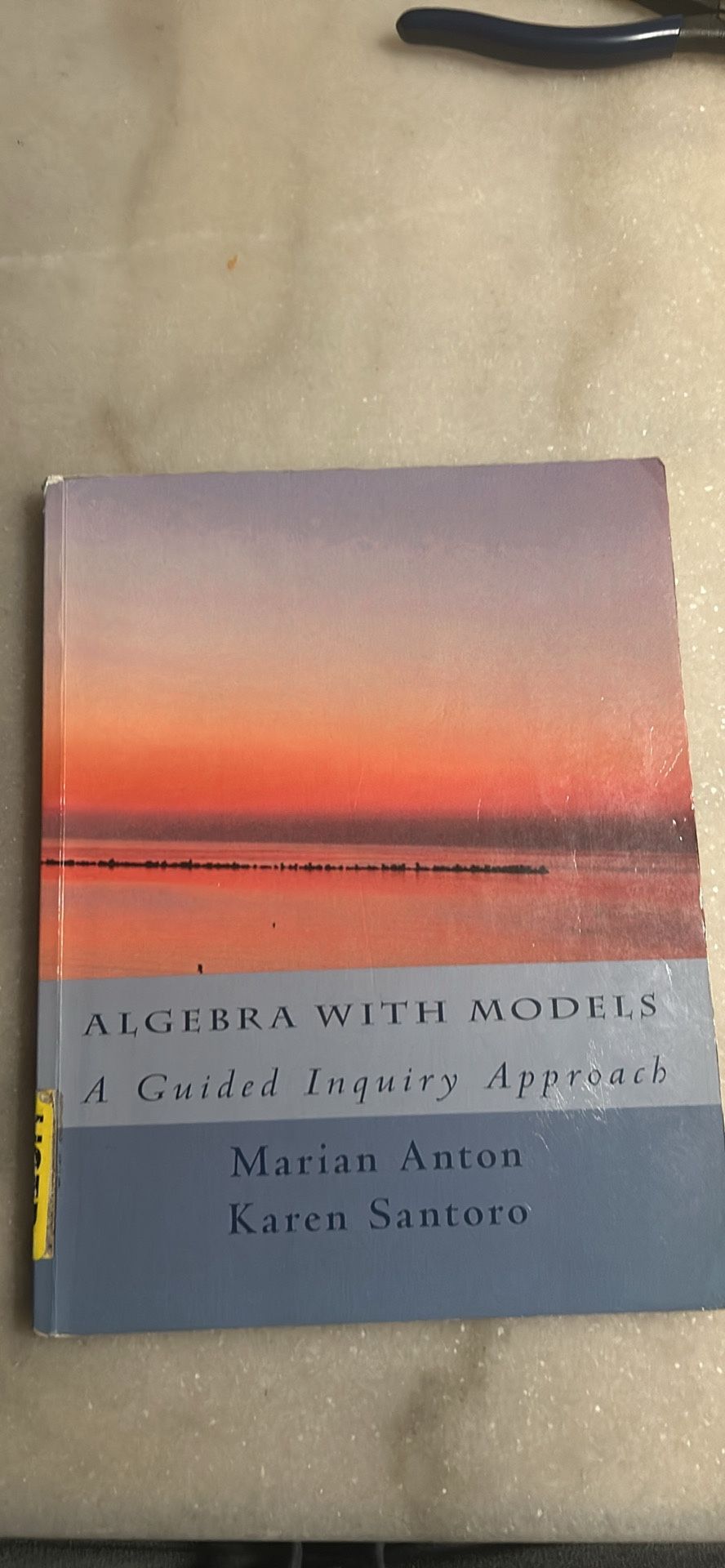 Algebra With Models : A Guided Inquiry Approach By Maria Anton & Karen Santoro