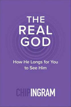 THE REAL GOD BY CHIP INGRAM   NEW
