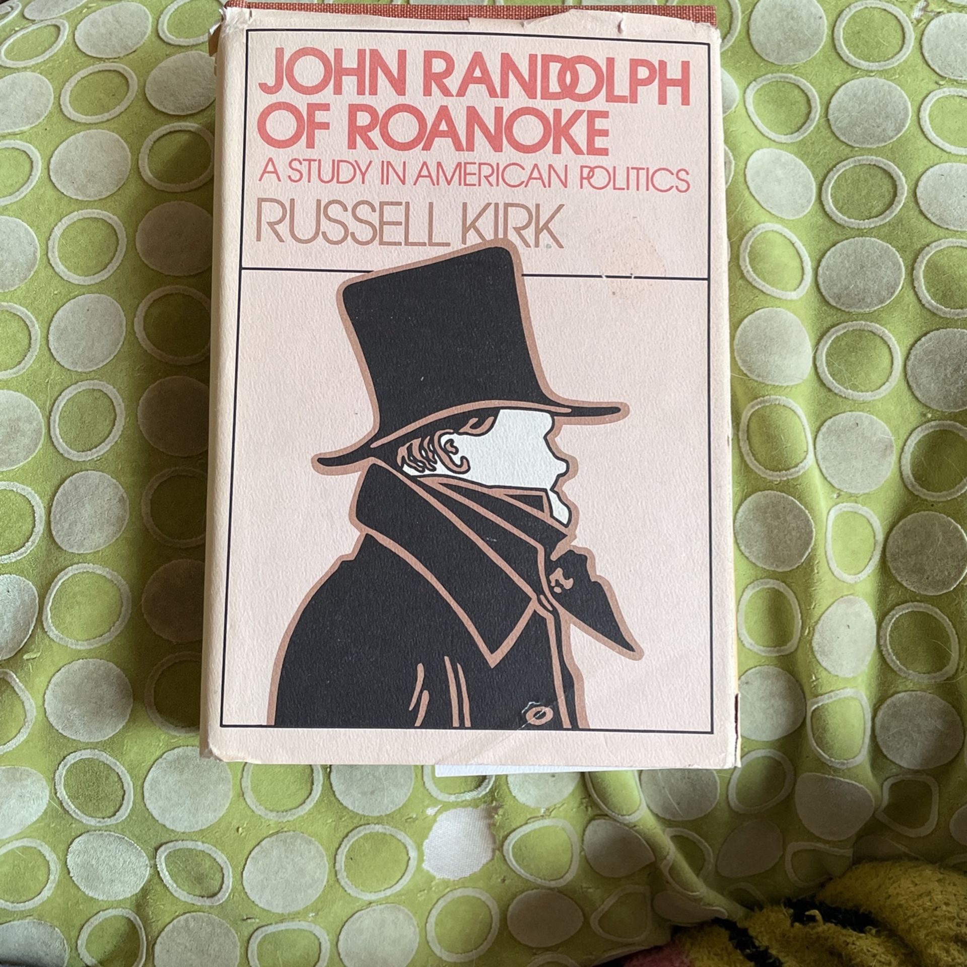John Randolph Of Roanoke, A Study In American Politics