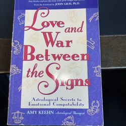 Love and War Between the Signs: Astrological Secrets to Emotional Compatibility