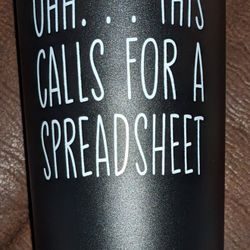Novelty Tumbler - Ohh... This Calls For A Spreadsheet
