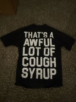 Awful lof of cough syrup black tee