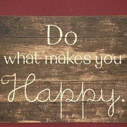 Do What Makes You Happy Wooden Wall Art Sign 18" x 13"