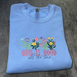 God Is Good Embroidered Sweatshirt - Christian Sweater - Gift Ideas - Flowers