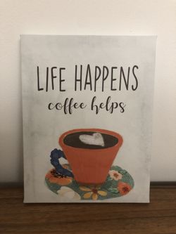 “Life Happens, Coffee Helps” Canvas Wall Art