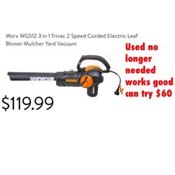 Used no longer needed Worx WG512 3 in 1 Trivac 2 Speed Corded Electric Leaf Blower Mulcher Yard Vacuum $60 cash only East Palmdale 