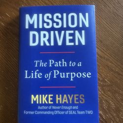 Mission Driven: The Path to a life of purpose…by Mike Hays, HC, 2025. Like new