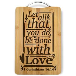 Let all you do be with Love Laser Engraved Cutting Board