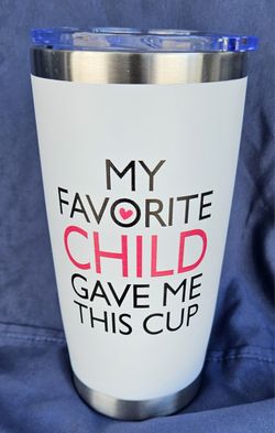 #1 Mom 20 ounce Stainless Steel Tumbler 20 ounce "My Favorite Child Gave Me This Cup"