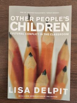 Lisa Delpit-
Other People's Children: Cultural Conflict in the Classroom