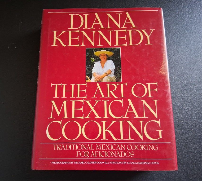 Art of Mexican Cooking : Traditional Mexican Cooking for Aficionados by Diana Kennedy.