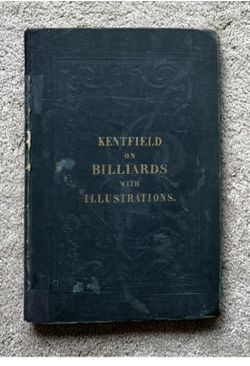 1839 “The Game of Billiards” by Edwin Kentfield. The Game of Billiards: Scientifically Explained, and Practically Set Forth. (RARE!)