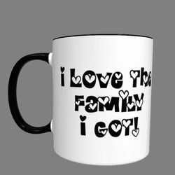 I Love The Family I Got Mug, Family Tree, Family Gathering, Family reunion Party, Family Gift