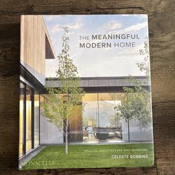 The Meaningful Modern Home - Celeste Robbin’s