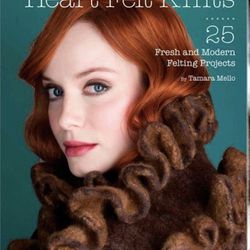Heart Felt Knits: 25 Fresh & Modern Felting Projects By Tamara Melli