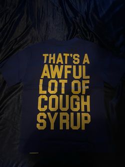 That's A Awful Lot Of Cough Syrup Graphic Tee