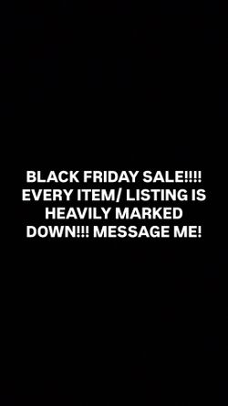 ALL ITEMS MARKED DOWN UNTIL THE DAY AFTER BLACK FRIDAY!!!