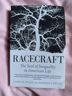 Racecraft - The soul of Inequality In American Life By Karen  & Barbara Fields