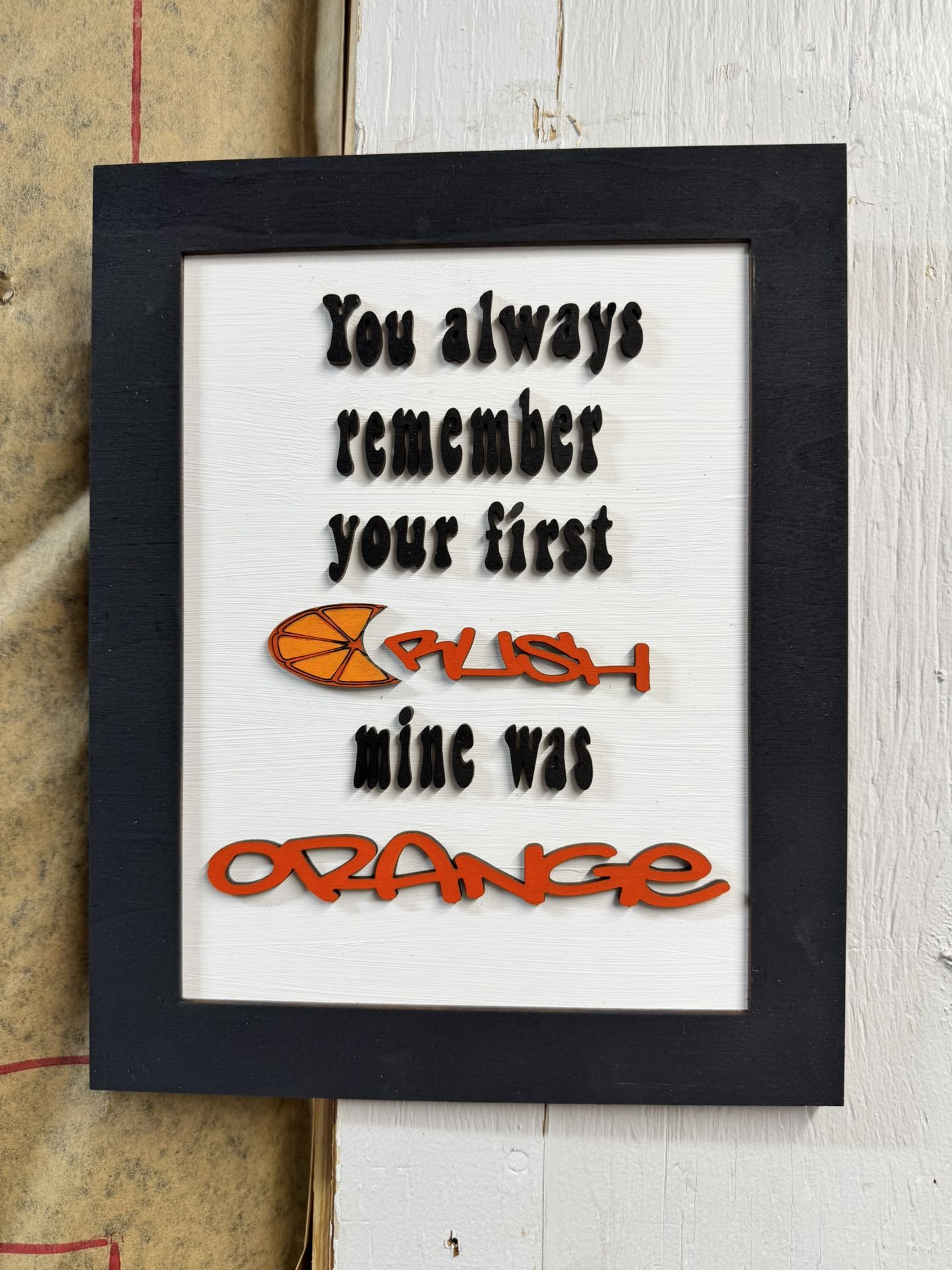 “You Always Remember Your First Crush” – 3D Layered Wall Sign (8x10)