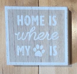 'Home Is Where My 🐾 Is' Tabletop Sign (3.75" x 4")
