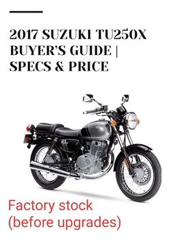 2017 Suzuki TU250X. Fuel Injected with Power Commander Yoshi