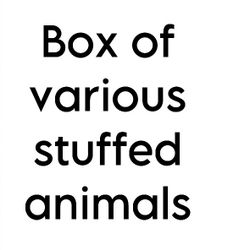 Box Of Stuffed Animals 