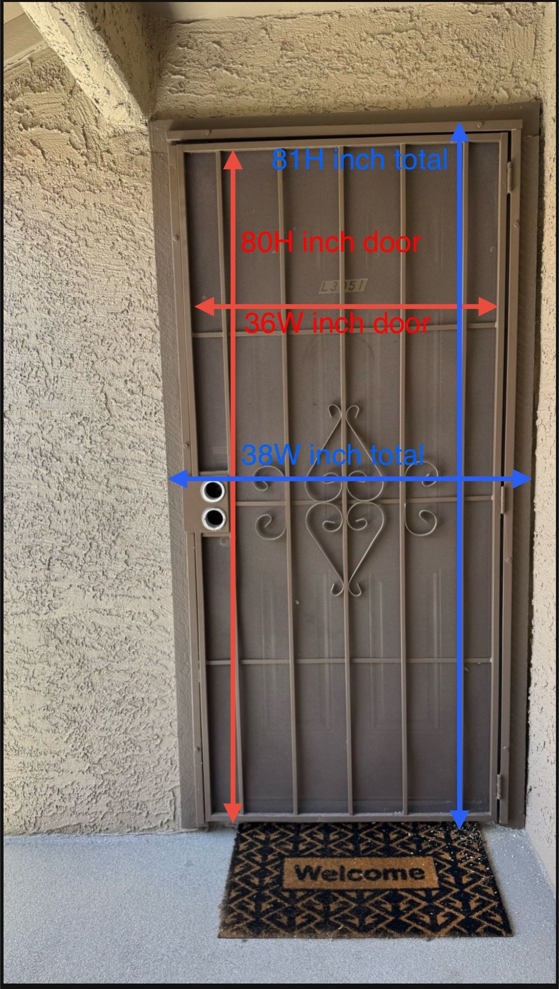 Security door Only the door is 36 inch wide not including the poles on the side. Total size 38 inch wide with the poles on the side, On 81 inch tall