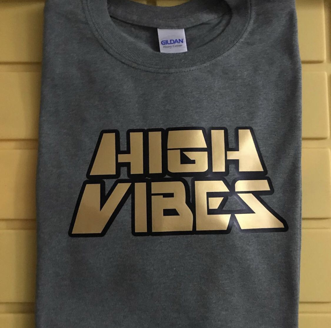 High Vibes t shirt Gray with Black and gold htv
