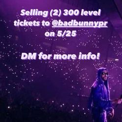5/25 Bad Bunny Tickets