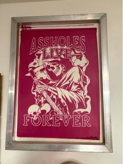 One-of-a-Kind “Assholes Live Forever” Silk Screen – Original Screen Print