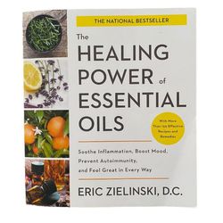 Book - The Healing Powers of Essential Oils by Eric Zielinski, D.C 305 Pages