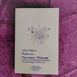 Alfred Witte's Rules for Planetary Pictures, the Astrology of Tomorrow by Ludwig Rudolph, paperback