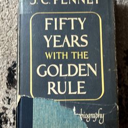 Autographed Copy "Fifty Years Of The Golden Rule" By JC Penny 