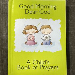 Good Morning Dear God: A Child’s Book of Prayers