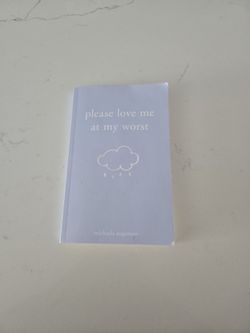 Please Love Me at My Worst by Michaela Angemeer