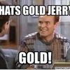 Its Gold Jerry