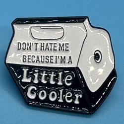 Don’t Hate Me Because I’m a little cooler enamel pin. New