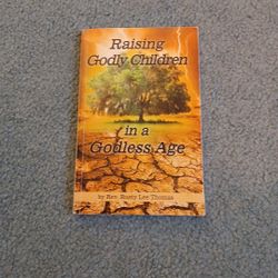 Raising Godly Children In A Godless Age