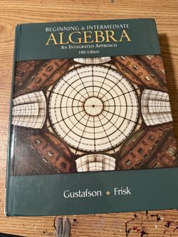 Beginning And Intermediate, Algebra And Integrated Approach Fifth Edition