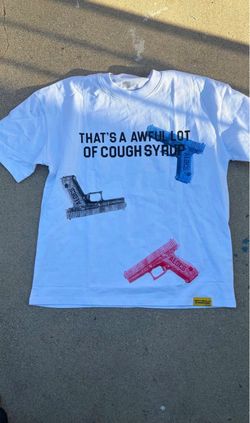 Awful lot of cough syrup shirts