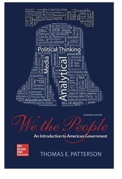 We The People: An Introduction to American Government 11th Edition