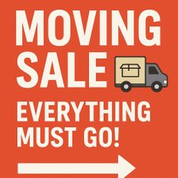 🚚💥 MOVING SALE — EVERYTHING MUST GO! 💥🚚