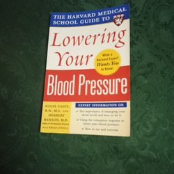 Lowering Your Blood Pressure By Aggie Casey,R. N., M. S.,And Herbert Benson, M. D./2006 Copyright 