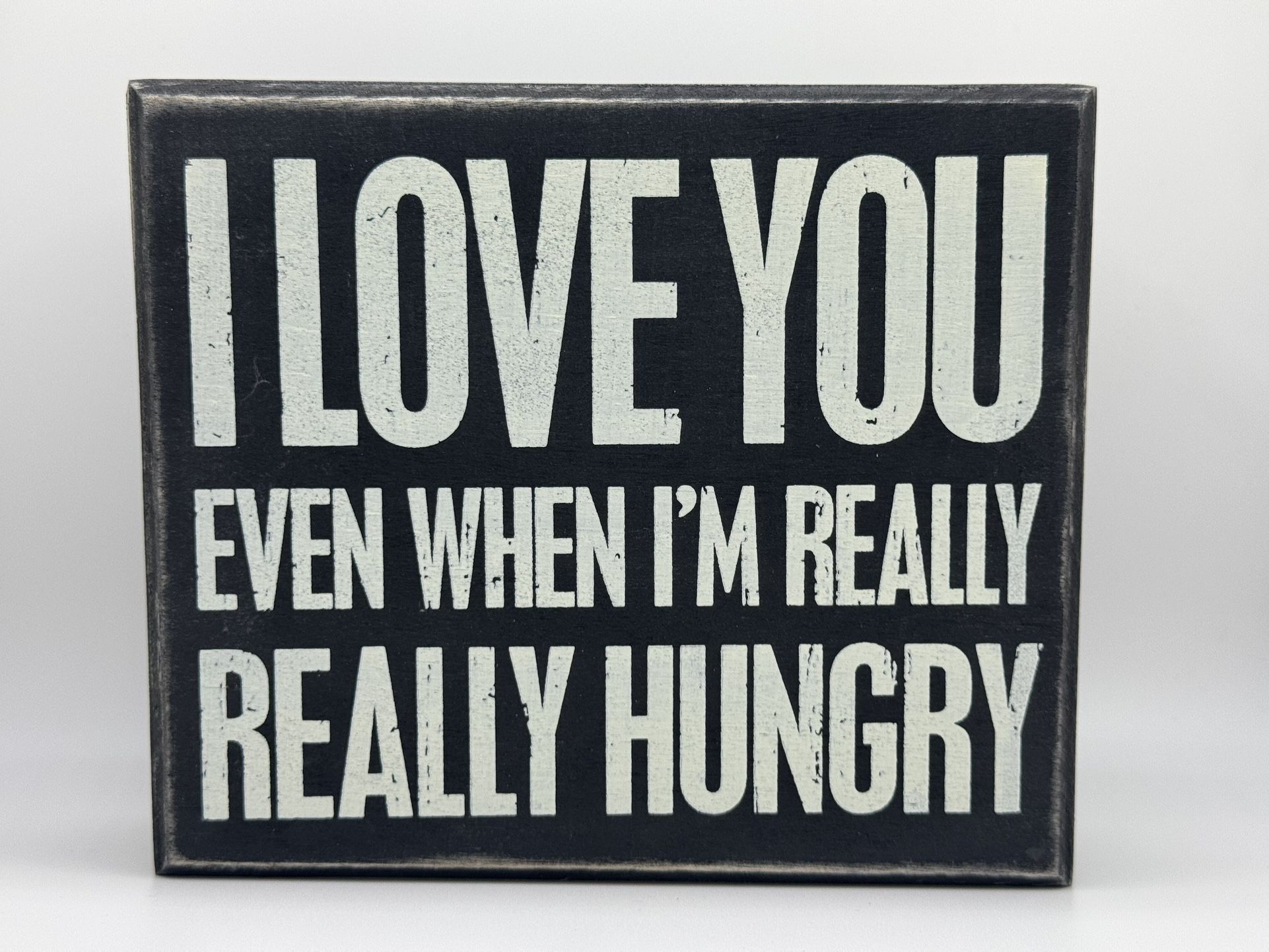 Sign - I Love You Even When I’m Really Really Hungry