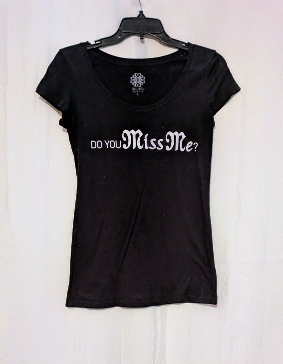Tee Do You Miss Me Black Fitted Crew Neck T Shirt Large