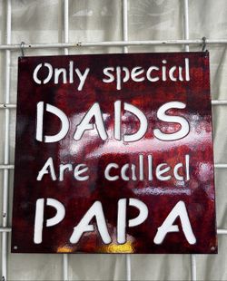 Only Special Dads Are Called Papa Metal Sign 10x10 18 Gauge Steel Wall Decor