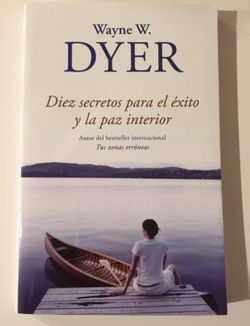 Wayne Dyer Diez Secretos para el éxito y la Paz interior