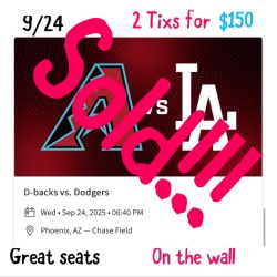 Arizona Diamondbacks Vs LA Dodgers 9/24 2 Tixs On The Wall For $150