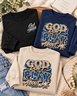 God don't play about me in beige and a navy sweatshirt, black long sleeve t-shirt God is my strength